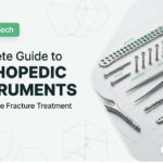 Complete Guide to Orthopedic Instruments Used in Bone Fracture Treatment