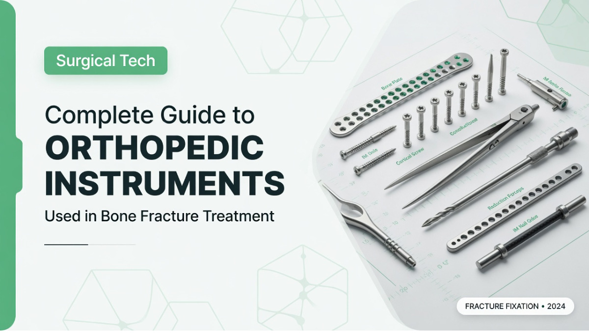 Complete Guide to Orthopedic Instruments Used in Bone Fracture